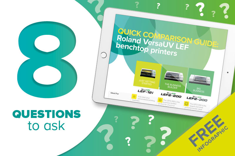 Which VersaUV LEF to choose? Answer these eight questions to find out