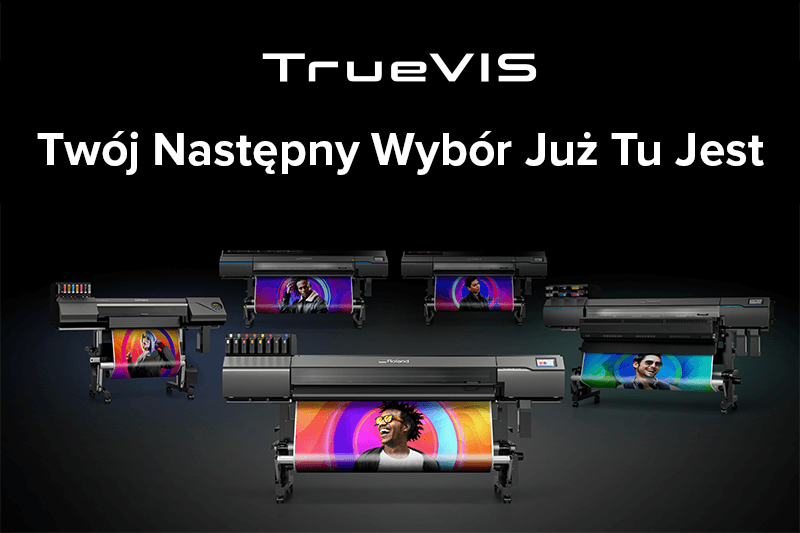 TrueVIS - plotery nowej generacji do druku nowej generacji