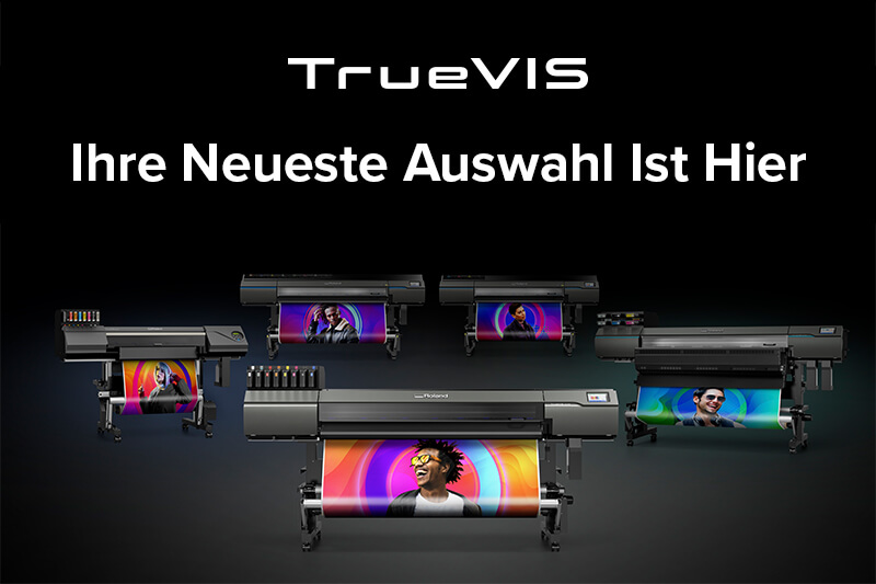 TrueVIS – Drucker der nächsten Generation für die nächste Druckgeneration