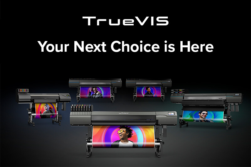 TrueVIS - Yeni Nesil Baskılar İçin Yeni Nesil Yazıcılar